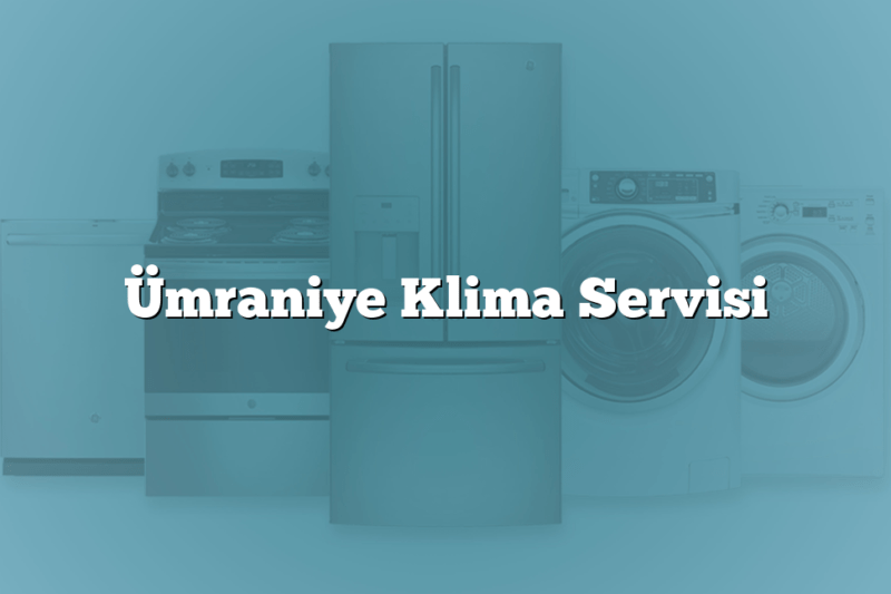 Ümraniye Klima Servisi